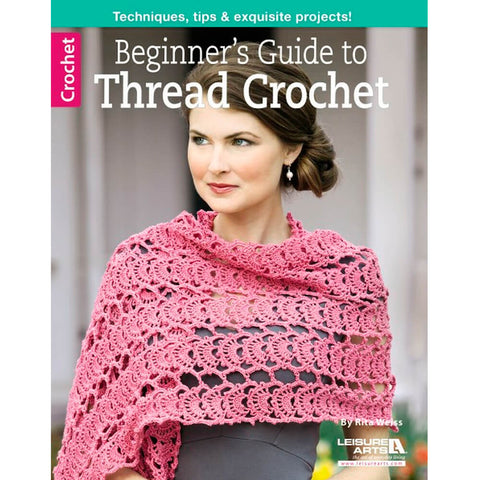 BEGINNERS GUIDE TO THREAD CROCHET - Crochetstores6354LA9781464715983